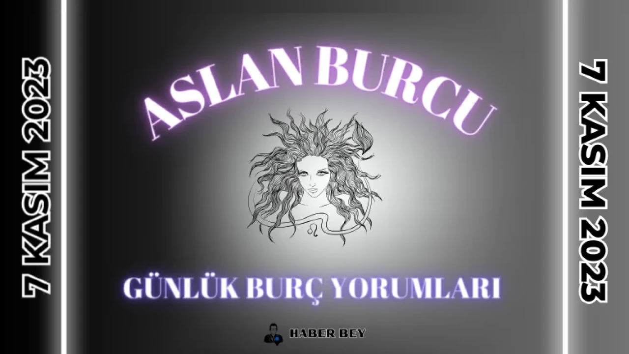 Günlük Burç Yorumları 7 Kasım 2023 Salı , Aslan Burcu Günlük Burç Yorumunuzu Okudunuz mu? Aslan Burcu Kadını – Aslan Erkeği günlük Burç Yorumları