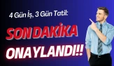 4 Gün İş, 3 Gün Tatil: Son Dakika Pilot Uygulama ONAYLANDI!!
