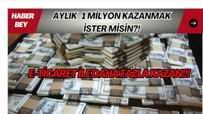 E-Ticaret ile Para Kazanma Yöntemleri: Aylık 1 Milyon Kazan!!!
