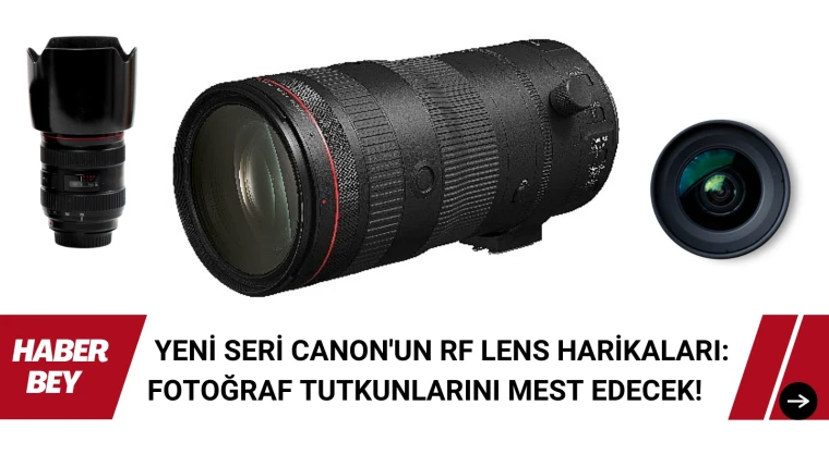 Yeni Seri Canon'un RF Lens Harikaları: Fotoğraf Tutkunlarını Mest Edecek!