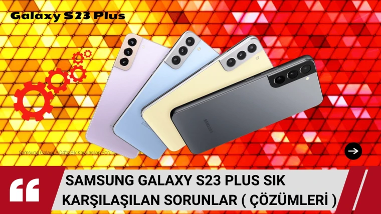 Samsung Galaxy S23 Plus'ta Sık Karşılaşılan Sorunlar ve Çözümlerini hakkında buradaysanız cevabınızı buldunuz demektir.