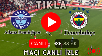 Adana Demirspor - Fenerbahçe Şifresiz Canlı Maçı Hd izle