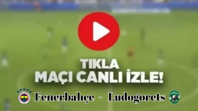 Fenerbahçe -  Ludogorets Maçı Canlı Şifresiz izle