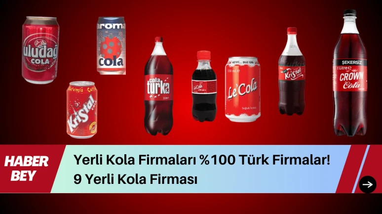 Yerli Kola Firmaları %100 Türk Firmalar! 9 Yerli Kola Firması