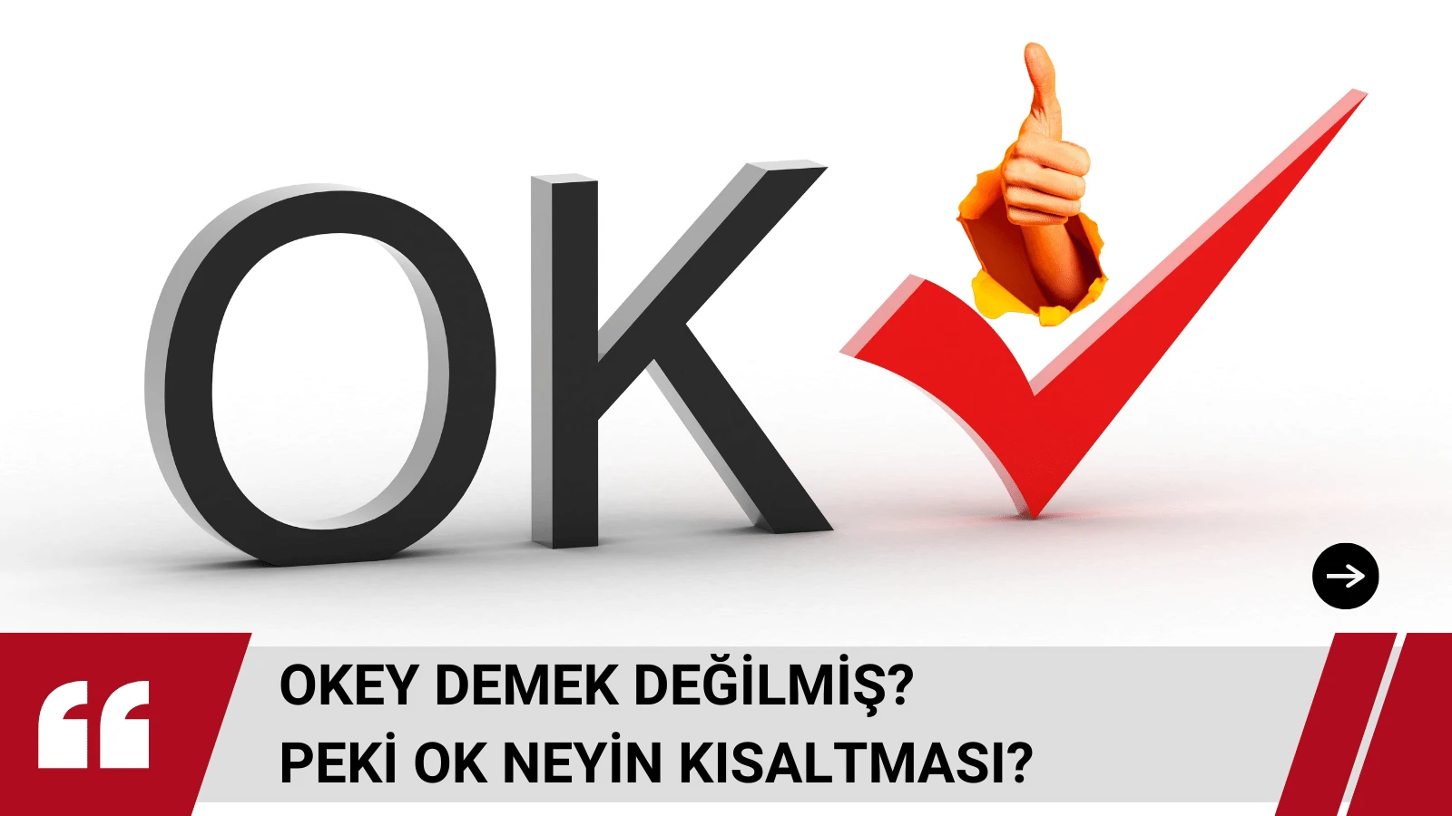 Ok, Okey demek değilmiş? Peki OK neyin kısaltması?