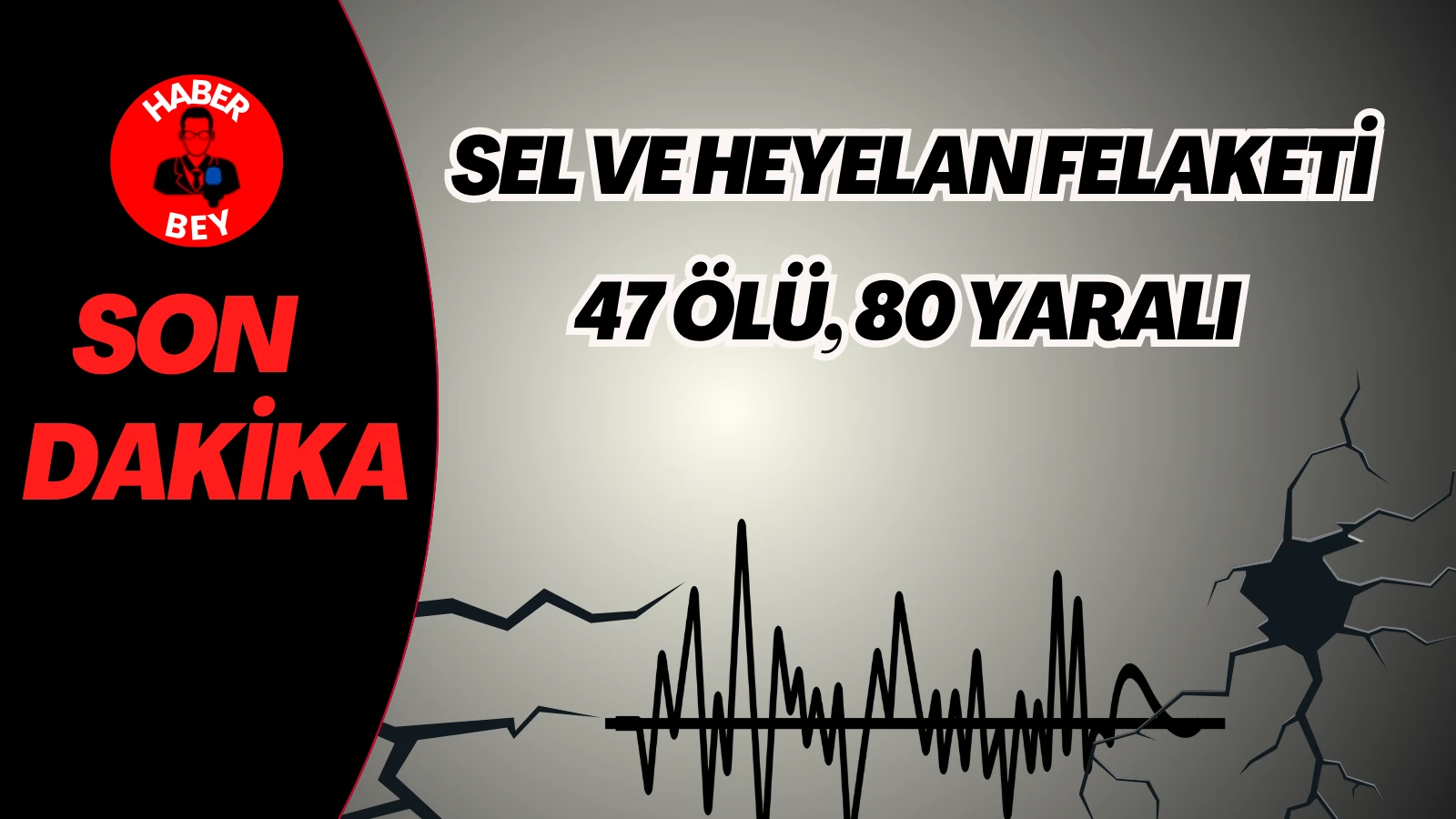 SON DAKİKA Sel ve heyelan felaketi: 47 ölü, 80 yaralı