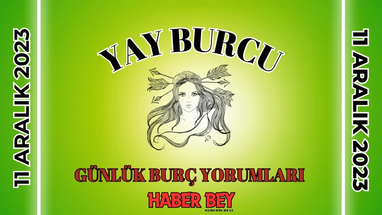 Yay Burcu Günlük Burç Yorumu 11 Aralık 2023