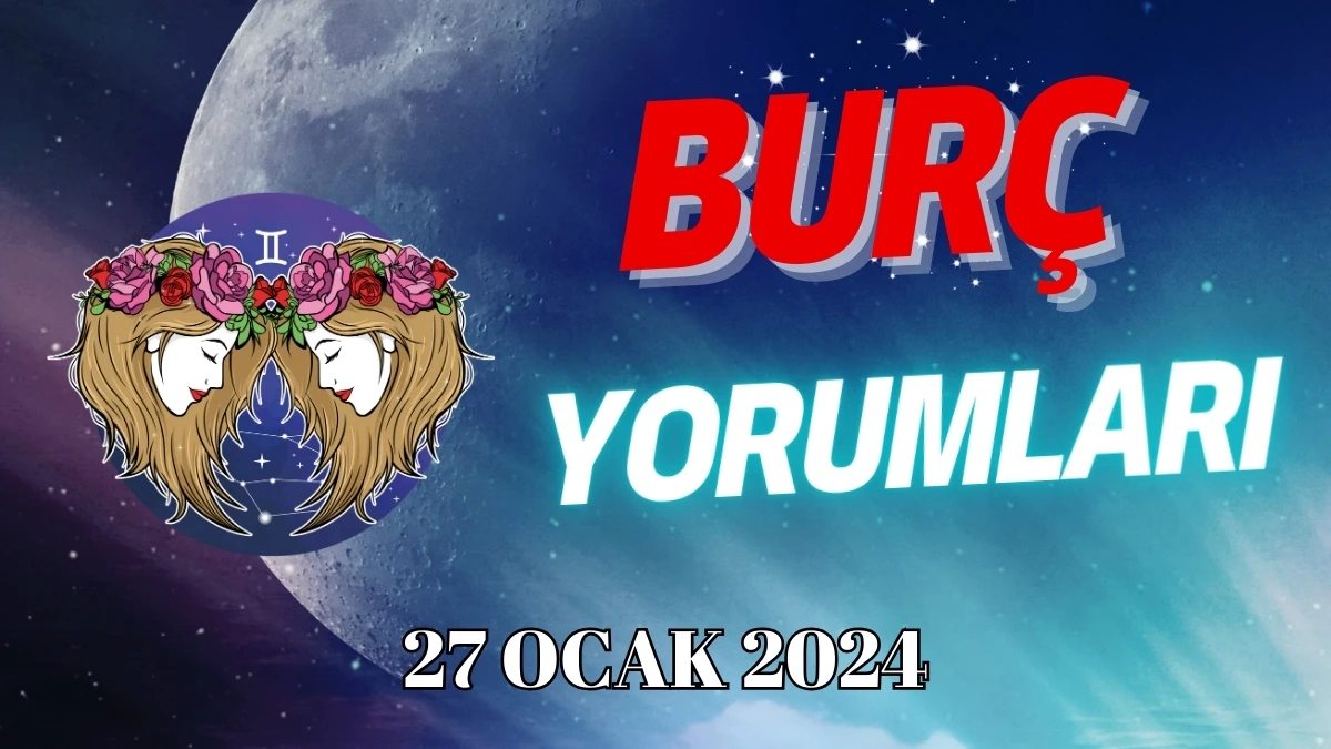 İkizler Burcu Günlük Burç Yorumu 27 Ocak 2024 Cumartesi