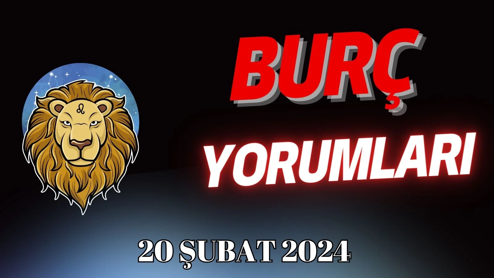 20 Şubat Aslan Burcu: Günlük Burç Yorumu