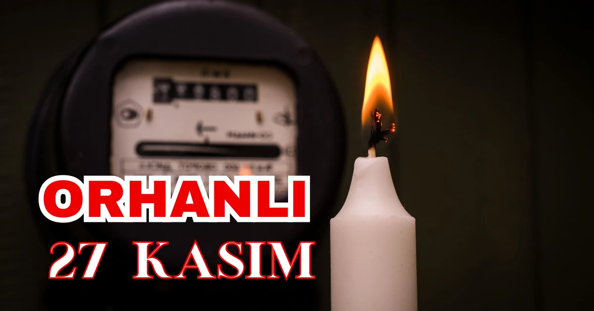 Tuzla Orhanlı Mahallesi’nde 27 Kasım Elektrik Kesintisi: Elektrikler Ne Zaman Gelecek?